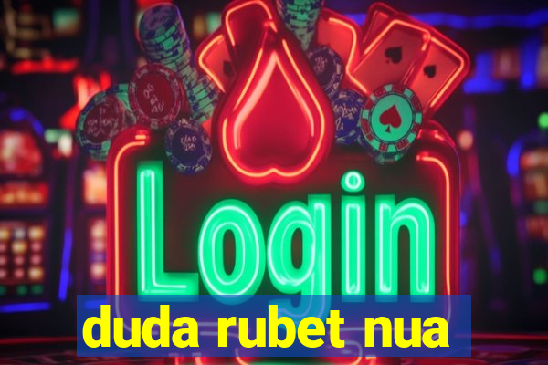 duda rubet nua